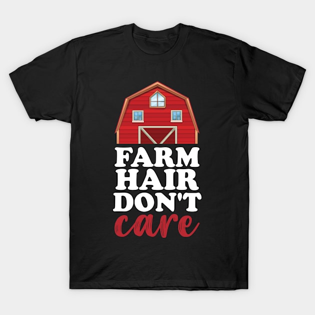 Farm Hair Don't Care T-Shirt by printalpha-art